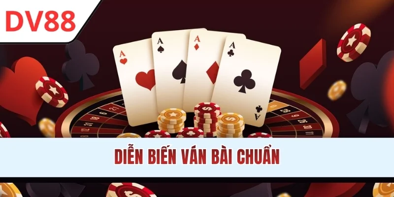 Diễn biến ván bài chuẩn